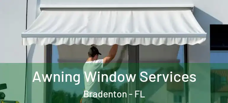  Awning Window Services Bradenton - FL
