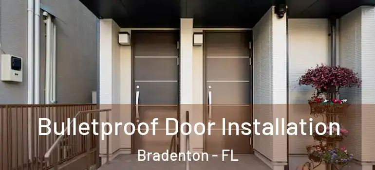  Bulletproof Door Installation Bradenton - FL