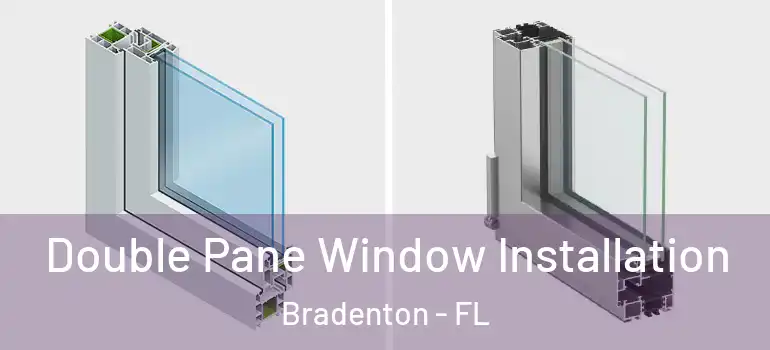  Double Pane Window Installation Bradenton - FL