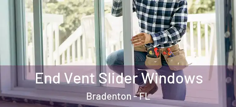  End Vent Slider Windows Bradenton - FL