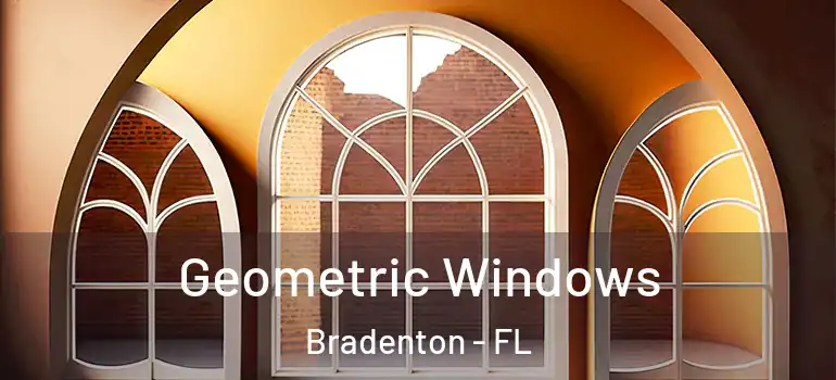  Geometric Windows Bradenton - FL