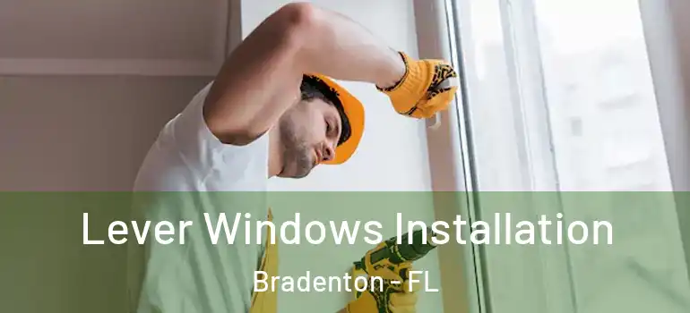  Lever Windows Installation Bradenton - FL