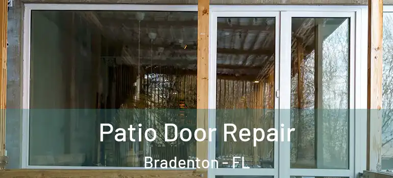  Patio Door Repair Bradenton - FL