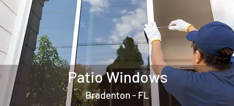 Patio Windows Bradenton - FL
