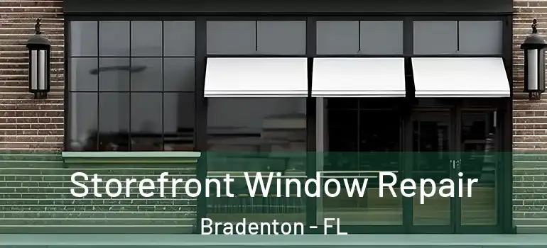  Storefront Window Repair Bradenton - FL