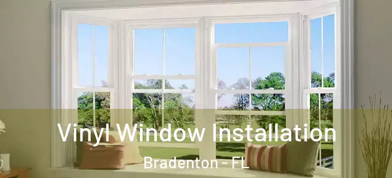  Vinyl Window Installation Bradenton - FL
