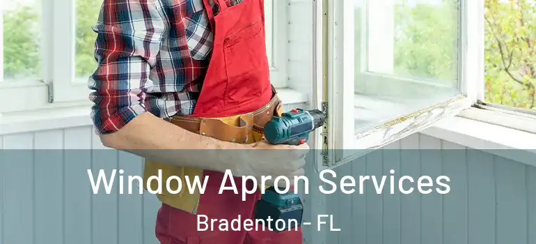 Window Apron Services Bradenton - FL