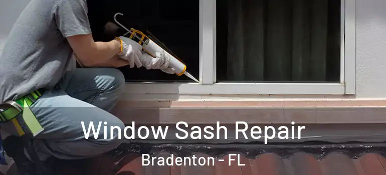  Window Sash Repair Bradenton - FL